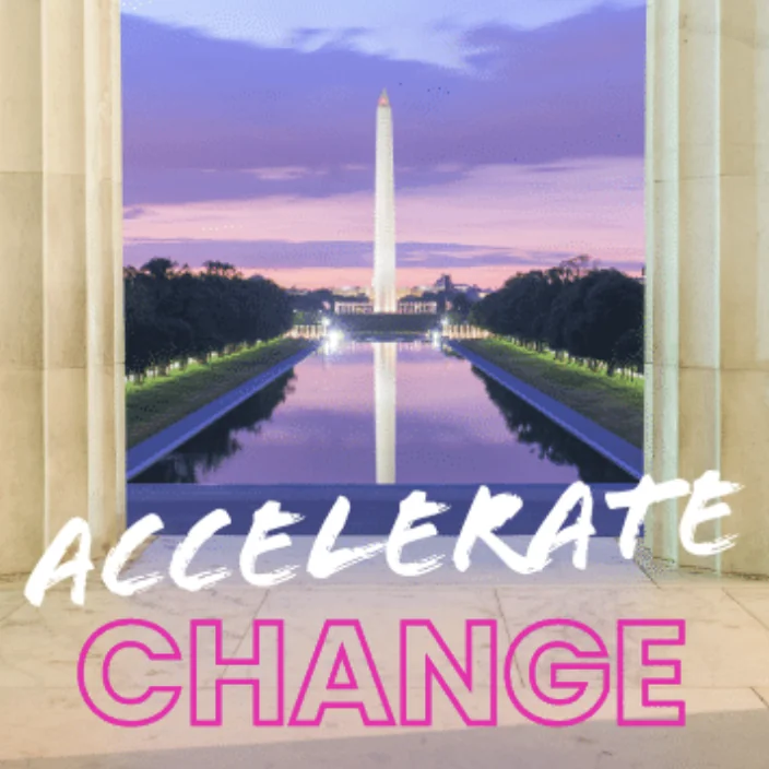 Image of Washington Monument during sunset with graphic letters "Accelerate Change'
