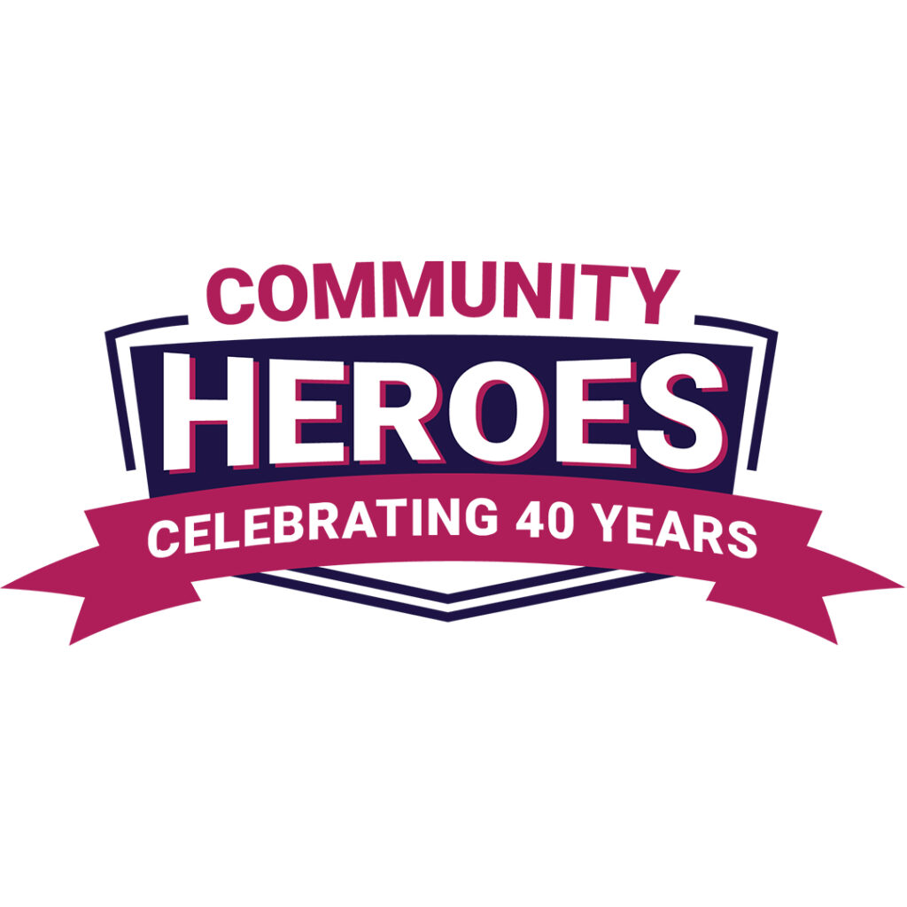 Graphic badge reading “Community Heroes” with a banner that says “Celebrating 40 Years.”