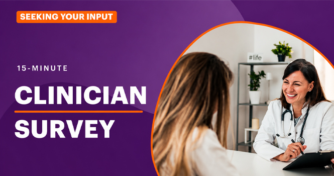 Purple promotional graphic with bold white text reading “15-Minute Clinician Survey” and an orange “Seeking Your Input” banner at the top. On the right, a smiling clinician wearing a white coat and stethoscope speaks with a patient across a desk in a modern medical office.