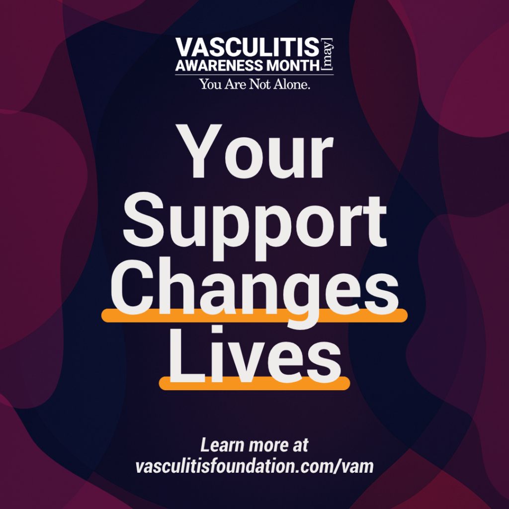 Vasculitis Awareness Month graphic with bold text “Your Support Changes Lives” and a link to vasculitisfoundation.com/vam.