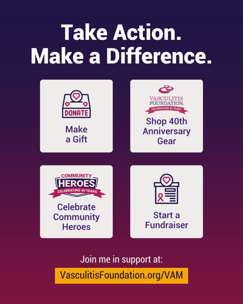 Vasculitis Awareness Month graphic reading “Take Action. Make a Difference.” with four options: make a gift, shop anniversary gear, celebrate community heroes, and start a fundraiser, plus a link to VasculitisFoundation.org/VAM.