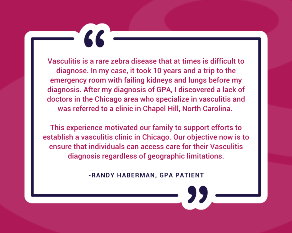 Quote graphic featuring Randy Haberman, a patient with granulomatosis with polyangiitis (GPA), describing his 10-year journey to diagnosis, challenges accessing specialized vasculitis care, and his family’s commitment to improving access to care regardless of geographic location.